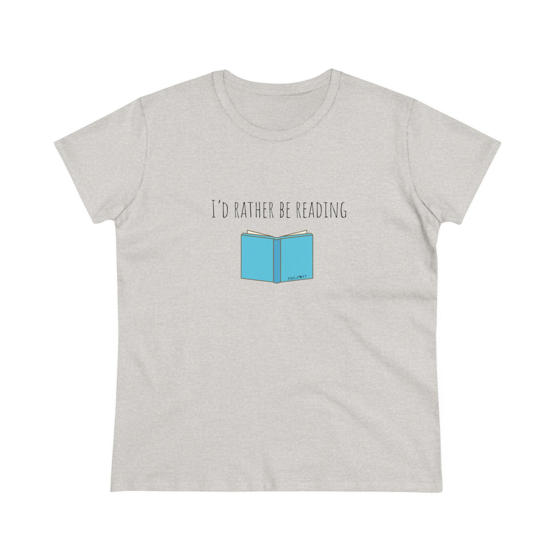 I'd Rather Be Reading Women's Midweight Cotton Tee