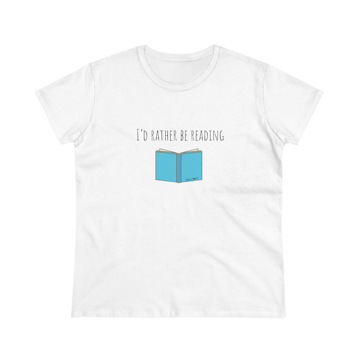 I'd Rather Be Reading Women's Midweight Cotton Tee